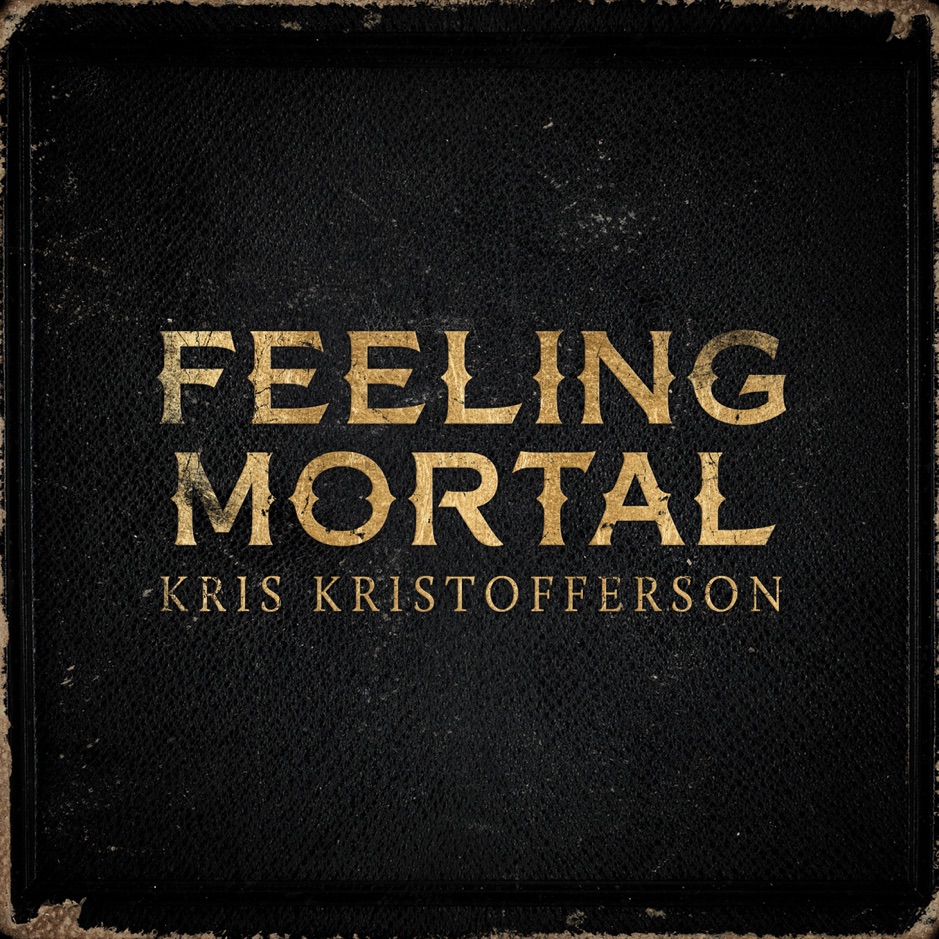 Kris Kristofferson - Feeling Mortal